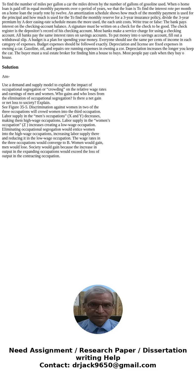  To find the number of miles per gallon a car the miles driven by the number of gallons of gosoline used. When o home loan is paid off in equal monthly payments