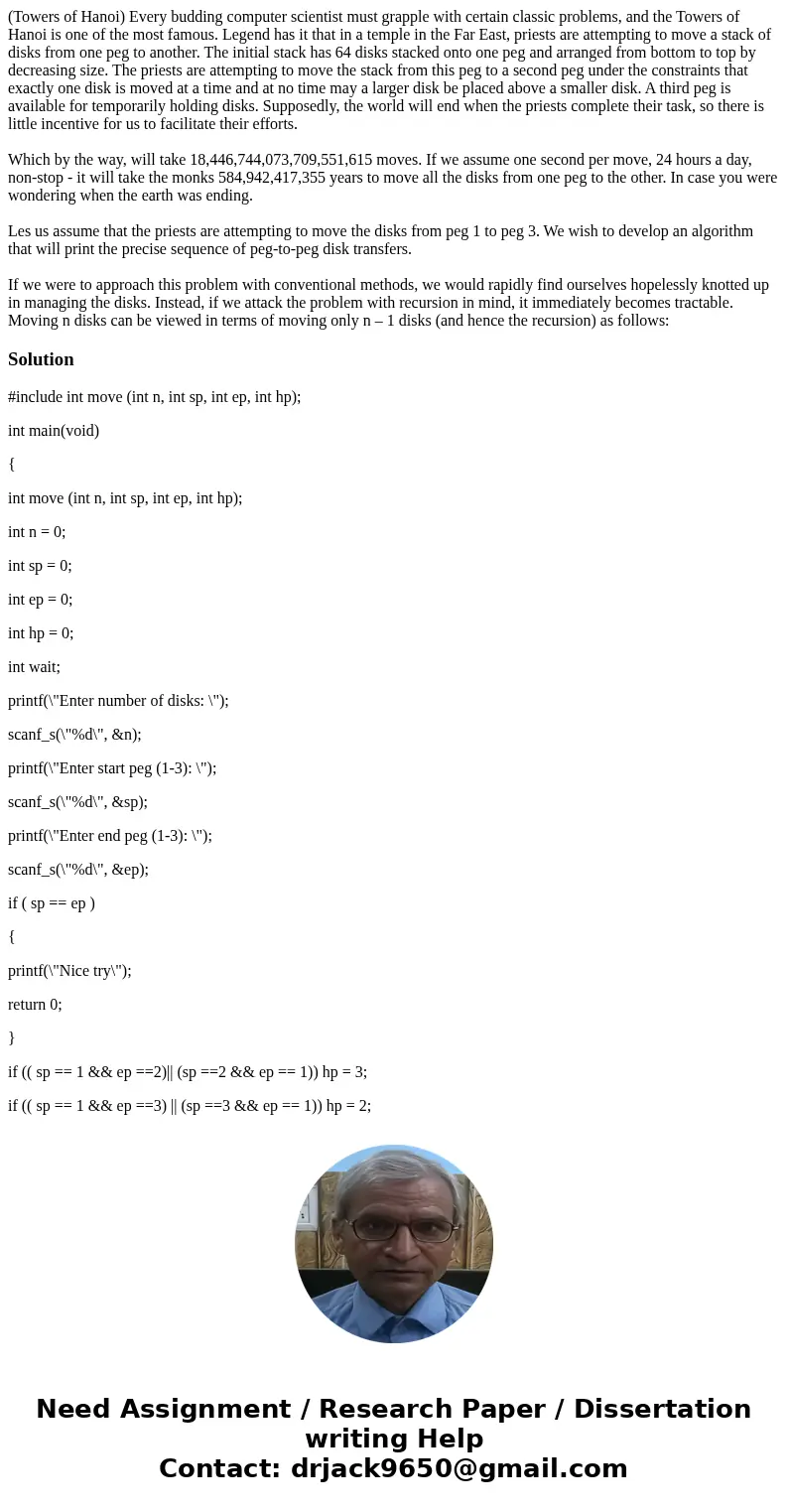 (Towers of Hanoi) Every budding computer scientist must grapple with certain classic problems, and the Towers of Hanoi is one of the most famous. Legend has it  (Towers of Hanoi) Every budding computer scientist must grapple with certain classic problems, and the Towers of Hanoi is one of the most famous. Legend has it