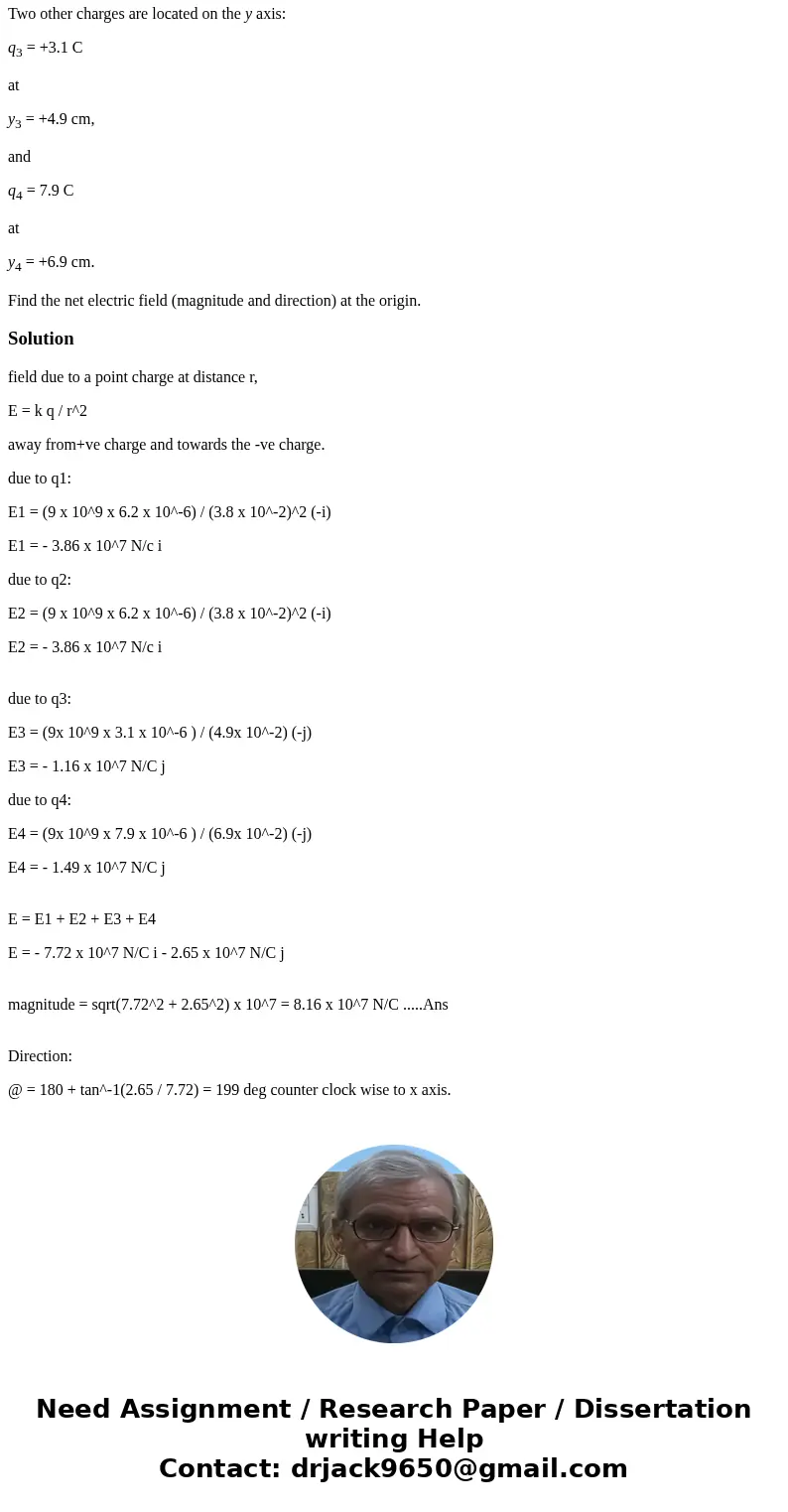 Two point charges are located along the x axis: q1 = +6.2 C at x1 = +3.8 cm, and q2 = +6.2 C at x2 = 3.8 cm. Two other charges are located on the y axis: q3 = + Two point charges are located along the x axis: q1 = +6.2 C at x1 = +3.8 cm, and q2 = +6.2 C at x2 = 3.8 cm. Two other charges are located on the y axis: q3 = +