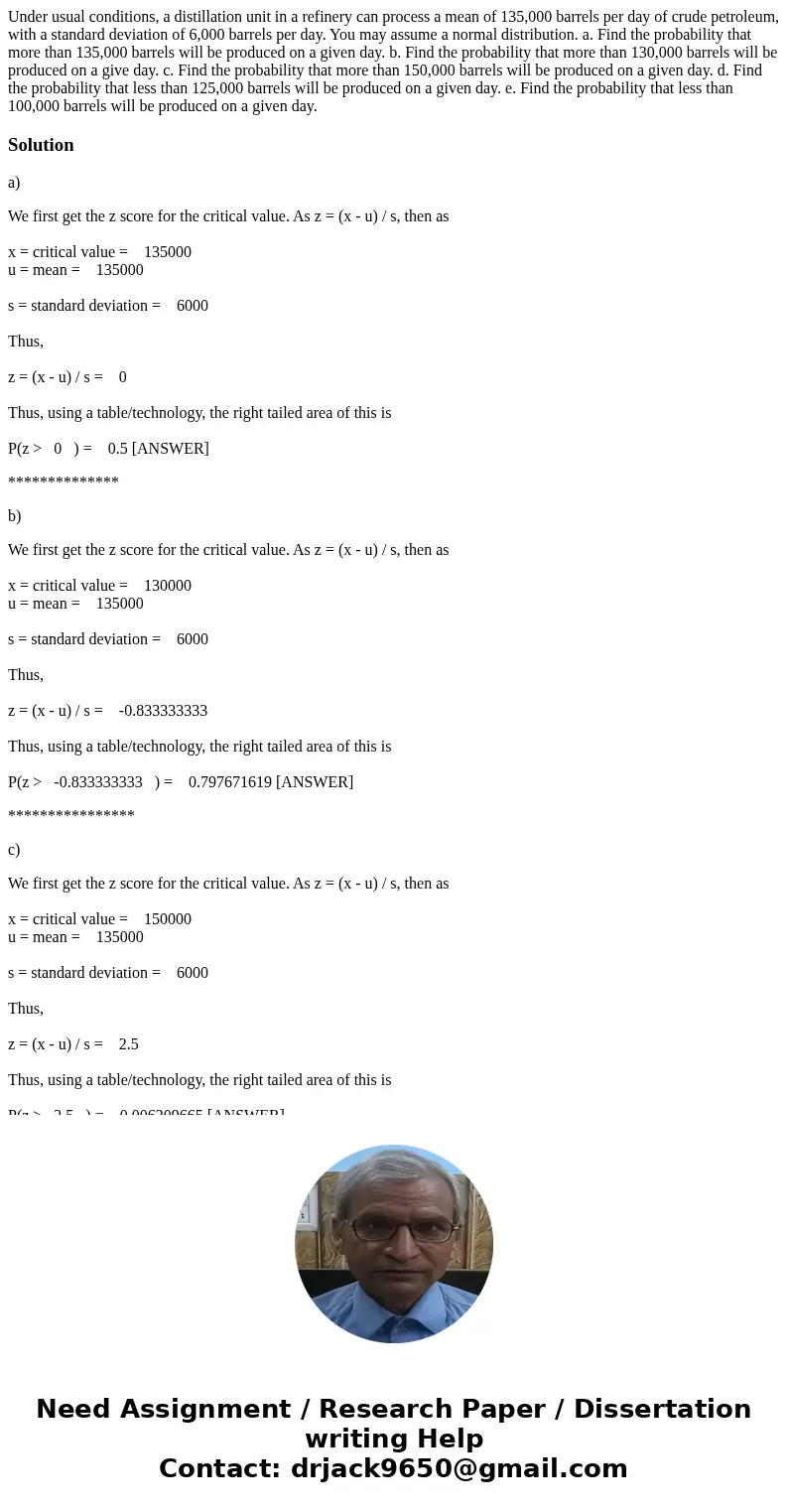 Under usual conditions, a distillation unit in a refinery can process a mean of 135,000 barrels per day of crude petroleum, with a standard deviation of 6,000   Under usual conditions, a distillation unit in a refinery can process a mean of 135,000 barrels per day of crude petroleum, with a standard deviation of 6,000