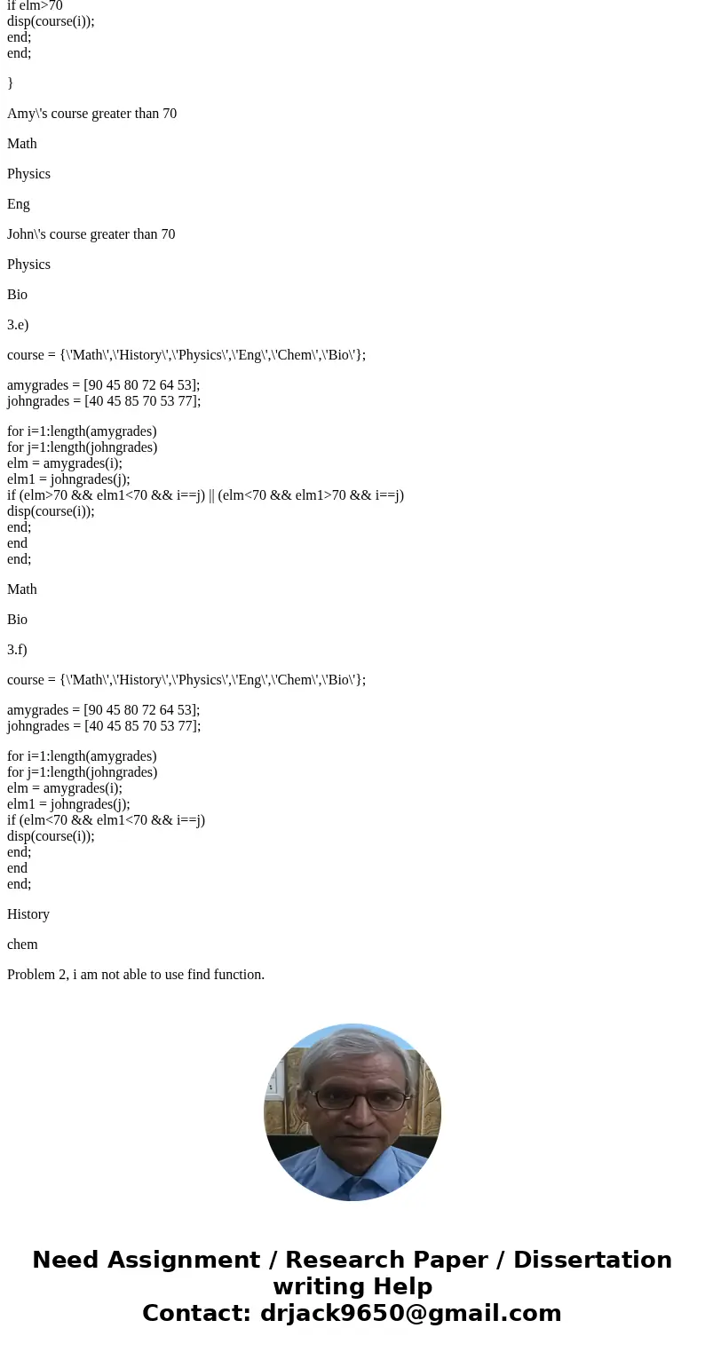 Use relational and logical operators. Do NOT use the find function. Amy and John took the following courses: Math, Hist, Physics, Eng, Chem, Bio Amy\'s grades   Use relational and logical operators. Do NOT use the find function. Amy and John took the following courses: Math, Hist, Physics, Eng, Chem, Bio Amy\'s grades