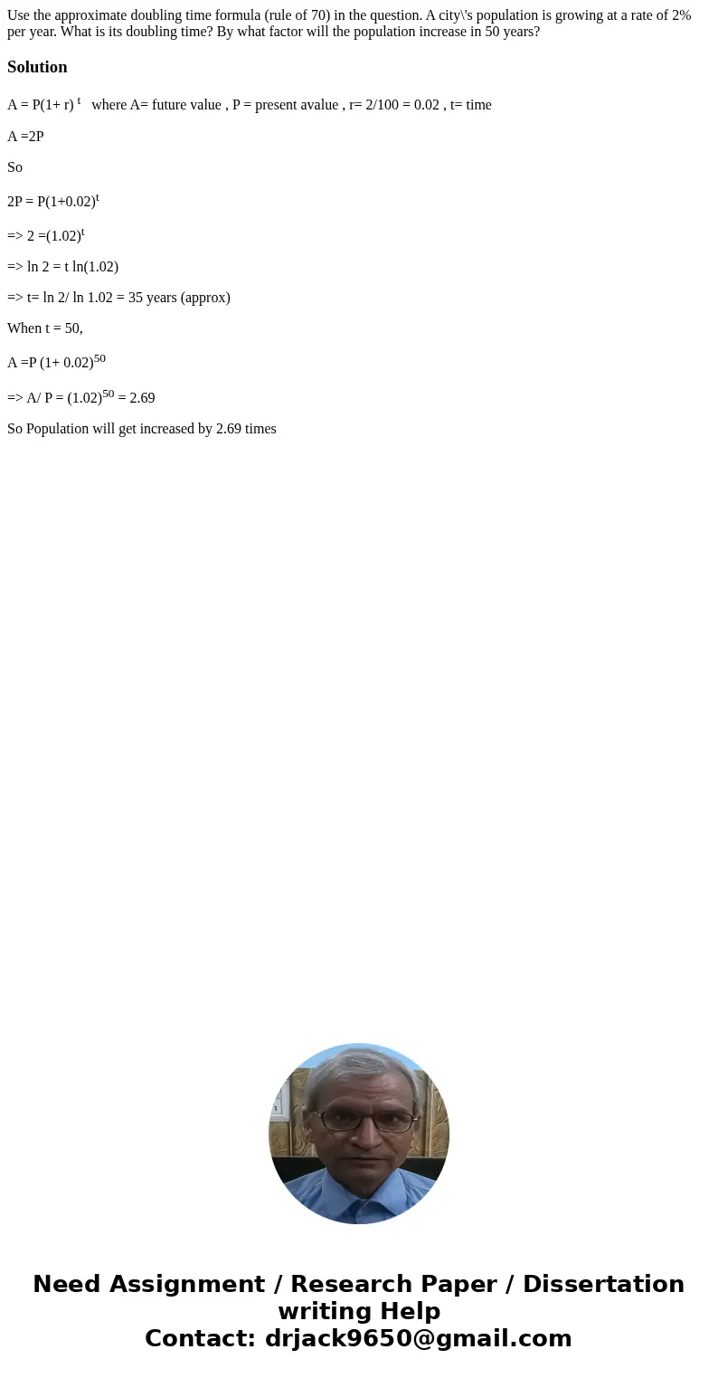 Use the approximate doubling time formula (rule of 70) in the question. A city\'s population is growing at a rate of 2% per year. What is its doubling time? By  Use the approximate doubling time formula (rule of 70) in the question. A city\'s population is growing at a rate of 2% per year. What is its doubling time? By