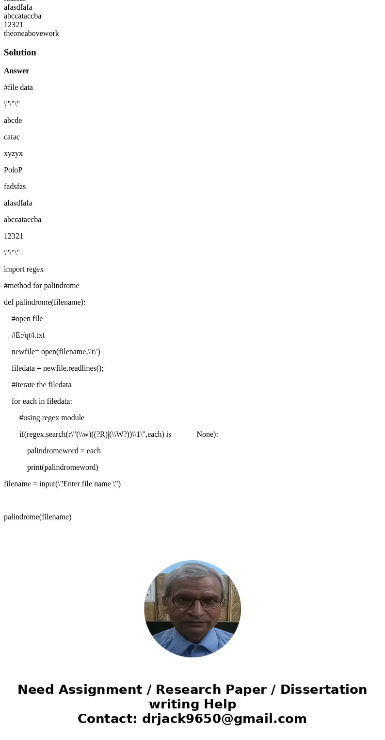 Using regex, match any 5 palindrome from the .txt file: q4.txt Answer should be in red: catac xyzyx PoloP 12321 q4.txt: abcde catac xyzyx PoloP fadsfas afasdfaf Using regex, match any 5 palindrome from the .txt file: q4.txt Answer should be in red: catac xyzyx PoloP 12321 q4.txt: abcde catac xyzyx PoloP fadsfas afasdfaf