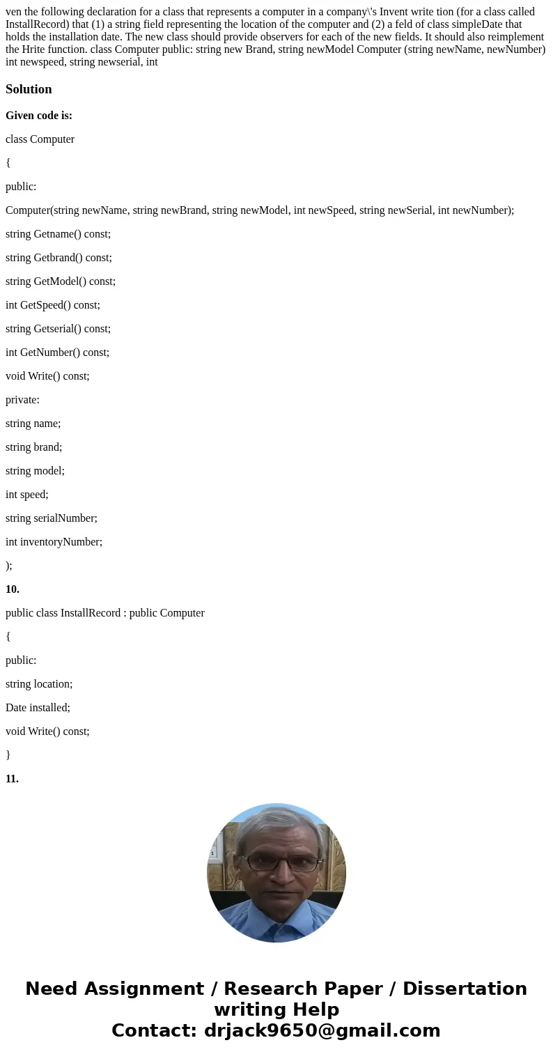 ven the following declaration for a class that represents a computer in a company\'s Invent write tion (for a class called InstallRecord) that (1) a string fie  ven the following declaration for a class that represents a computer in a company\'s Invent write tion (for a class called InstallRecord) that (1) a string fie