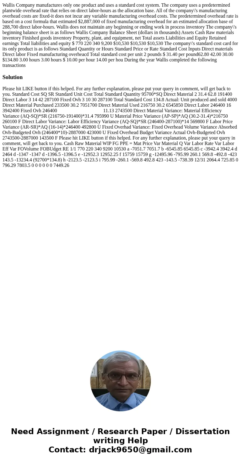  Wallis Company manufactures only one product and uses a standard cost system. The company uses a predetermined plantwide overhead rate that relies on direct la