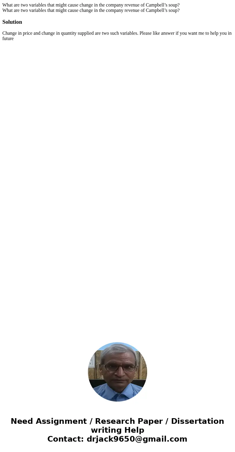 What are two variables that might cause change in the company revenue of Campbell’s soup? What are two variables that might cause change in the company revenue  What are two variables that might cause change in the company revenue of Campbell’s soup? What are two variables that might cause change in the company revenue