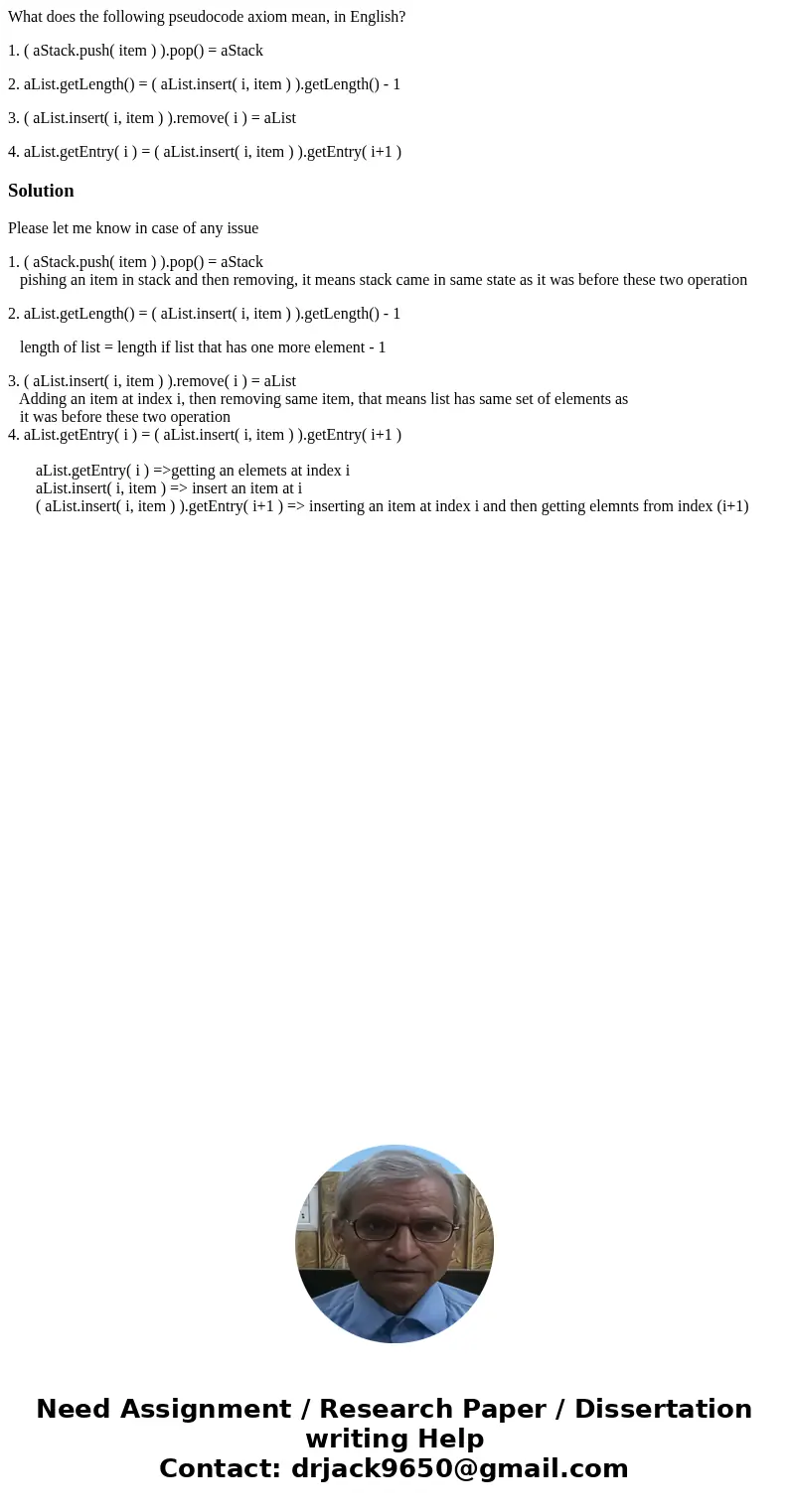 What does the following pseudocode axiom mean, in English? 1. ( aStack.push( item ) ).pop() = aStack 2. aList.getLength() = ( aList.insert( i, item ) ).getLengt What does the following pseudocode axiom mean, in English? 1. ( aStack.push( item ) ).pop() = aStack 2. aList.getLength() = ( aList.insert( i, item ) ).getLengt