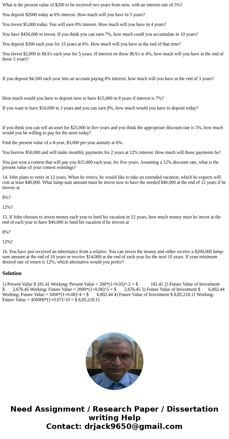 What is the present value of $200 to be received two years from now, with an interest rate of 5%? You deposit $2000 today at 6% interest. How much will you have What is the present value of $200 to be received two years from now, with an interest rate of 5%? You deposit $2000 today at 6% interest. How much will you have