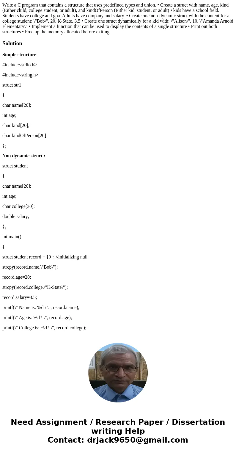 Write a C program that contains a structure that uses predefined types and union. • Create a struct with name, age, kind (Either child, college student, or adul Write a C program that contains a structure that uses predefined types and union. • Create a struct with name, age, kind (Either child, college student, or adul