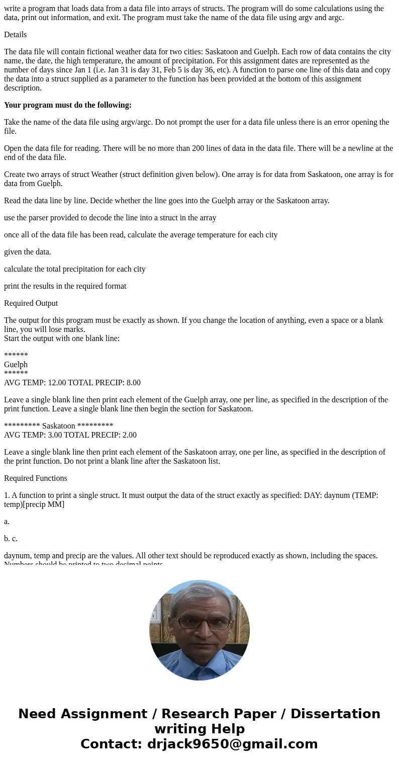 write a program that loads data from a data file into arrays of structs. The program will do some calculations using the data, print out information, and exit.  write a program that loads data from a data file into arrays of structs. The program will do some calculations using the data, print out information, and exit.