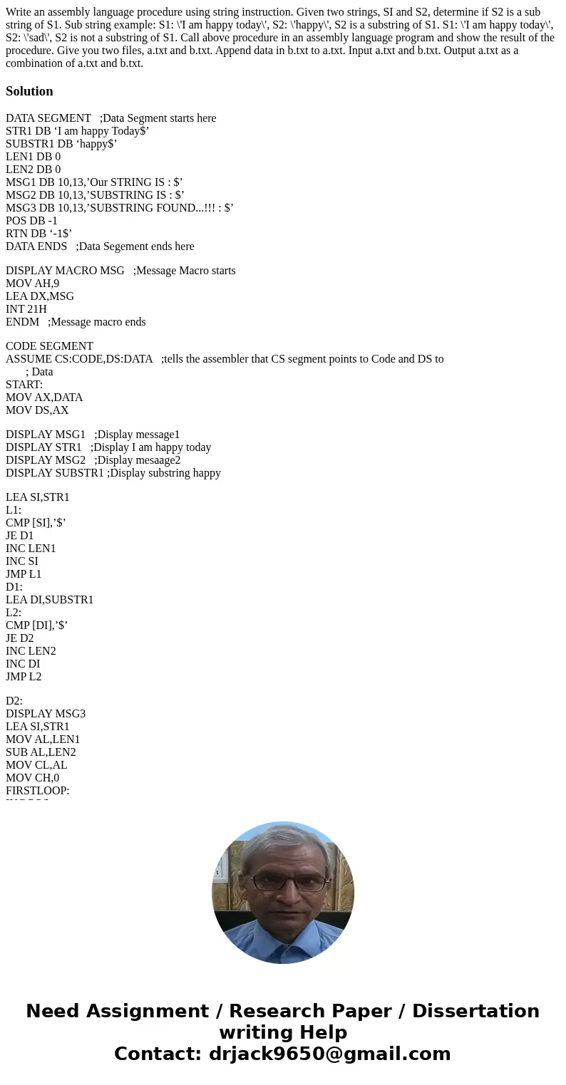 Write an assembly language procedure using string instruction. Given two strings, SI and S2, determine if S2 is a sub string of S1. Sub string example: S1: \'I  Write an assembly language procedure using string instruction. Given two strings, SI and S2, determine if S2 is a sub string of S1. Sub string example: S1: \'I