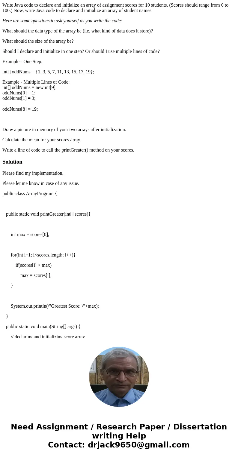 Write Java code to declare and initialize an array of assignment scores for 10 students. (Scores should range from 0 to 100.) Now, write Java code to declare an Write Java code to declare and initialize an array of assignment scores for 10 students. (Scores should range from 0 to 100.) Now, write Java code to declare an