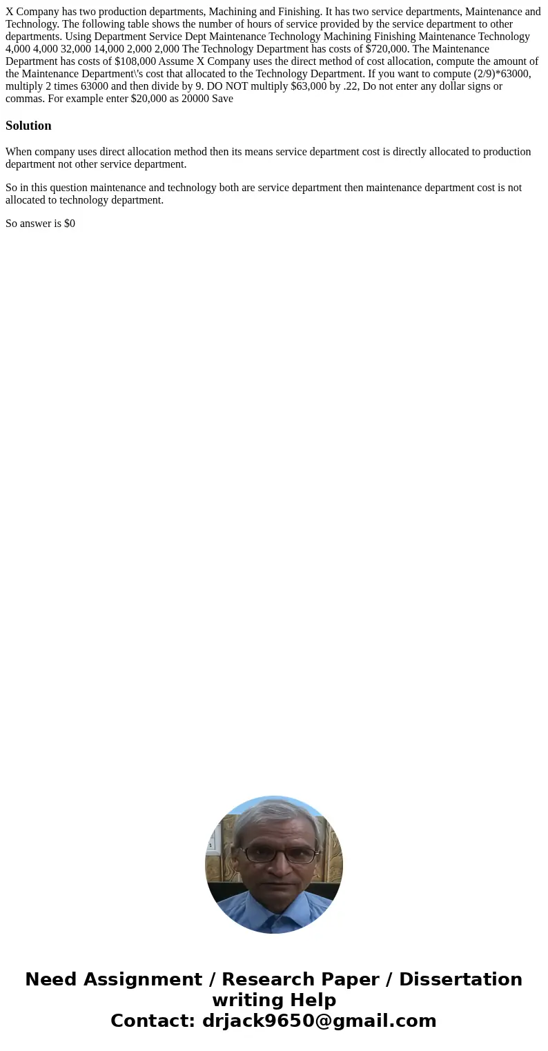 X Company has two production departments, Machining and Finishing. It has two service departments, Maintenance and Technology. The following table shows the nu  X Company has two production departments, Machining and Finishing. It has two service departments, Maintenance and Technology. The following table shows the nu