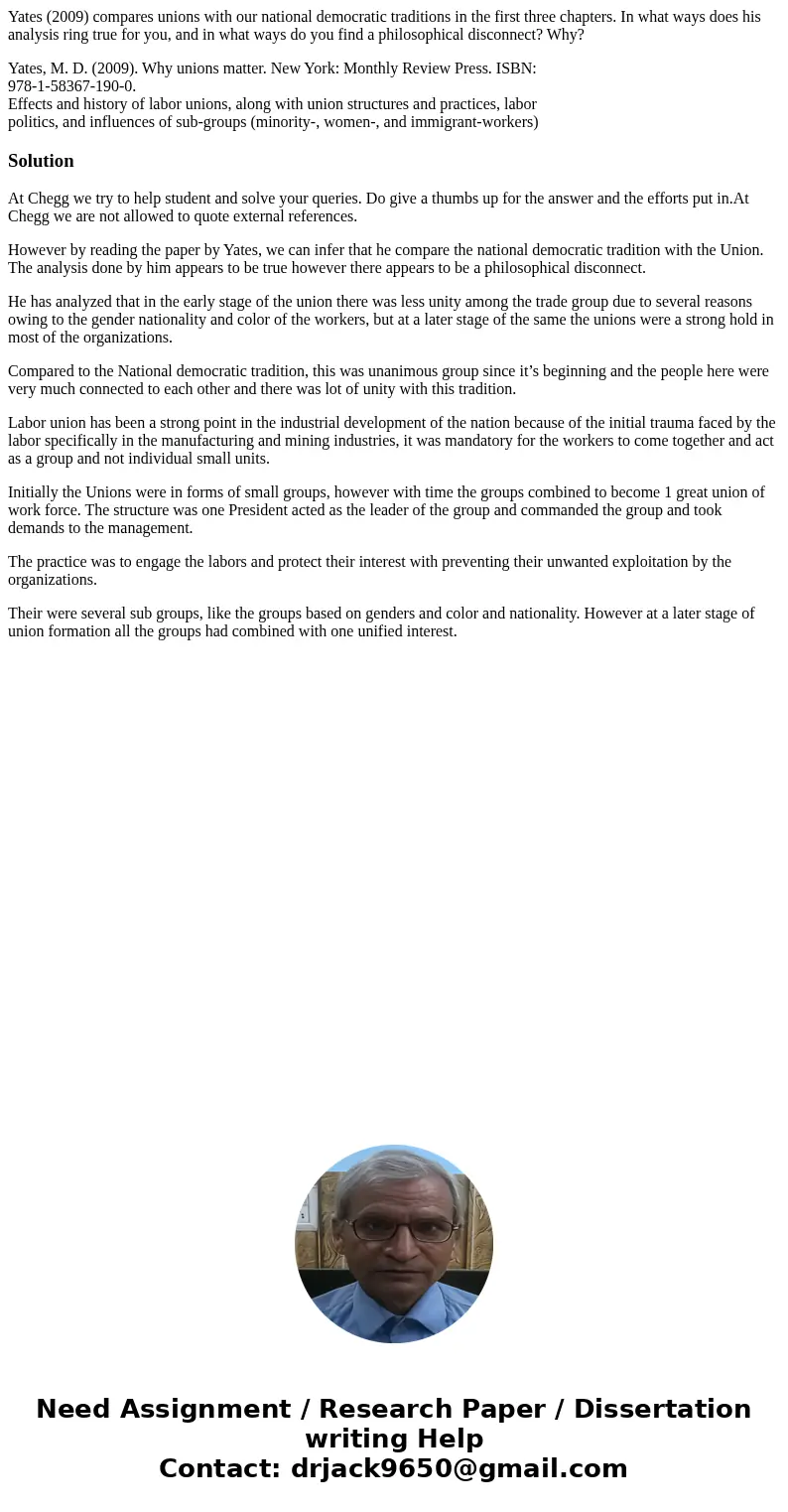 Yates (2009) compares unions with our national democratic traditions in the first three chapters. In what ways does his analysis ring true for you, and in what  Yates (2009) compares unions with our national democratic traditions in the first three chapters. In what ways does his analysis ring true for you, and in what