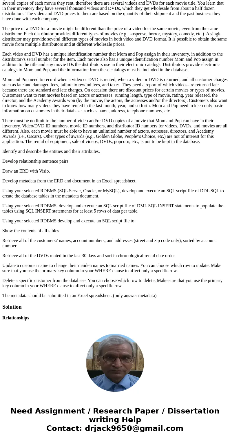 You are a database consultant with Ace Software, Inc., and have been assigned to develop a database for the Mom and Pop Johnson video store in town. Mom and Pop You are a database consultant with Ace Software, Inc., and have been assigned to develop a database for the Mom and Pop Johnson video store in town. Mom and Pop