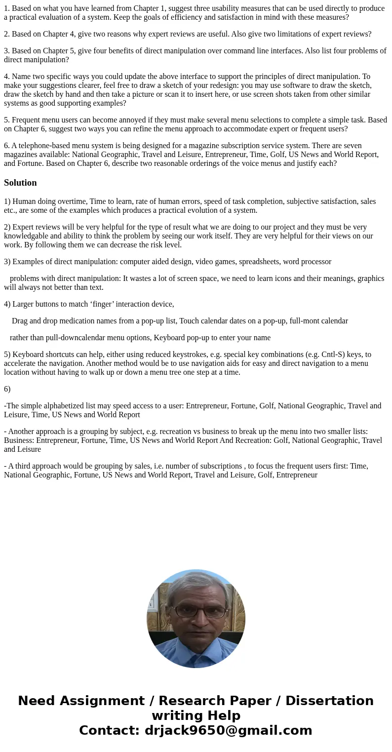 1. Based on what you have learned from Chapter 1, suggest three usability measures that can be used directly to produce a practical evaluation of a system. Keep 1. Based on what you have learned from Chapter 1, suggest three usability measures that can be used directly to produce a practical evaluation of a system. Keep