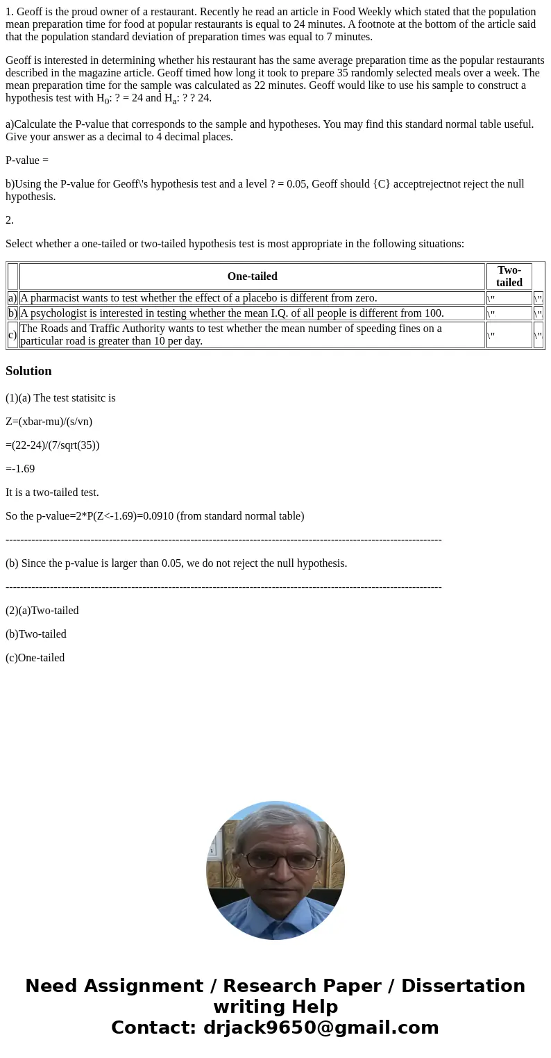 1. Geoff is the proud owner of a restaurant. Recently he read an article in Food Weekly which stated that the population mean preparation time for food at popul