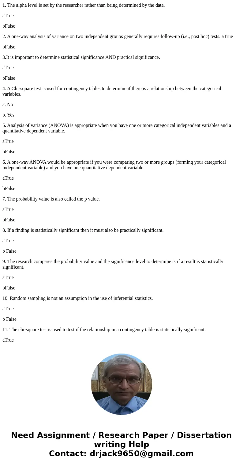 1. The alpha level is set by the researcher rather than being determined by the data. aTrue bFalse 2. A one-way analysis of variance on two independent groups g 1. The alpha level is set by the researcher rather than being determined by the data. aTrue bFalse 2. A one-way analysis of variance on two independent groups g