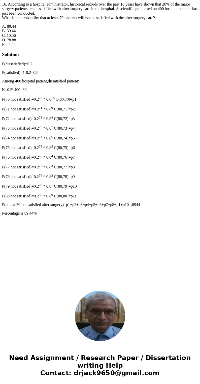16. According to a hospital administrator, historical records over the past 10 years have shown that 20% of the major surgery patients are dissatisfied with aft 16. According to a hospital administrator, historical records over the past 10 years have shown that 20% of the major surgery patients are dissatisfied with aft