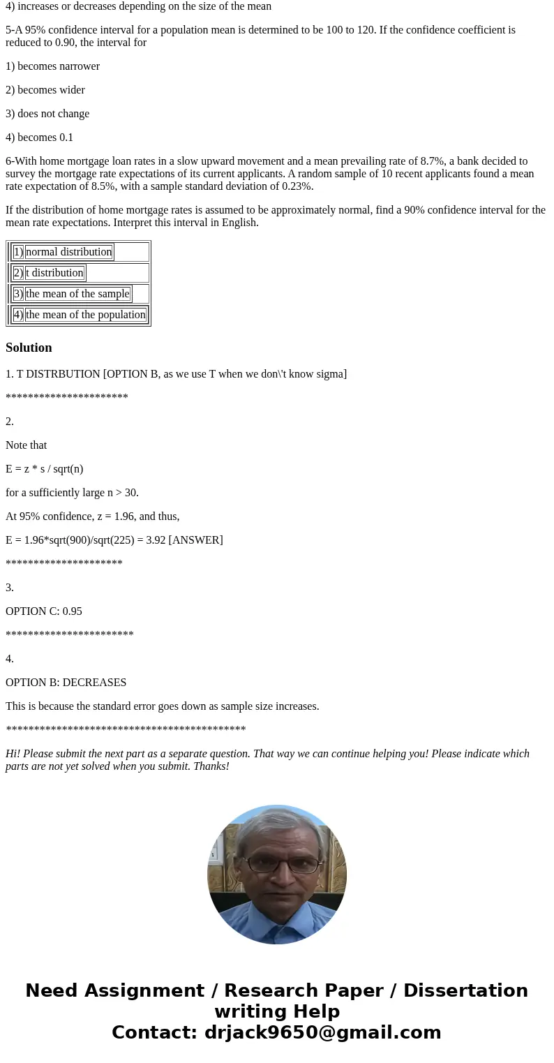 1-When s is used to estimate , the margin of error is computed by using 1) normal distribution 2) t distribution 3) the mean of the sample 4) the mean of the po 1-When s is used to estimate , the margin of error is computed by using 1) normal distribution 2) t distribution 3) the mean of the sample 4) the mean of the po