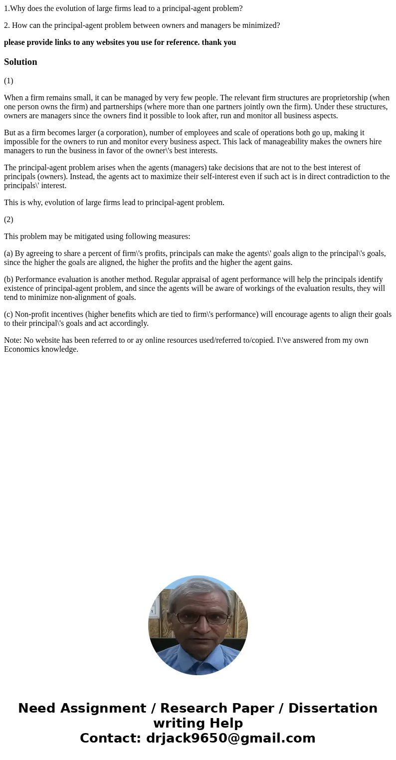 1.Why does the evolution of large firms lead to a principal-agent problem? 2. How can the principal-agent problem between owners and managers be minimized? plea