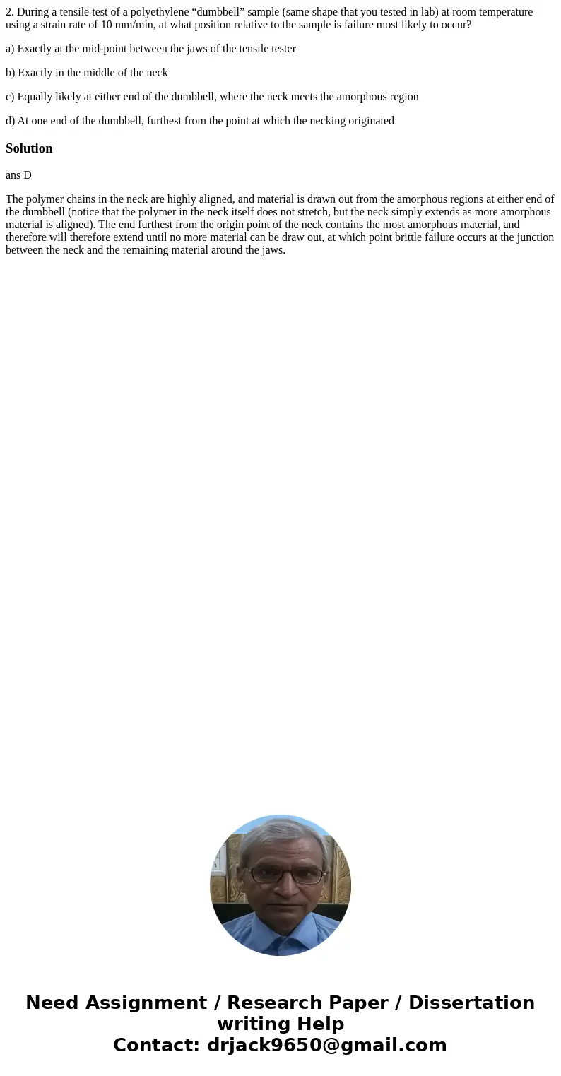 2. During a tensile test of a polyethylene “dumbbell” sample (same shape that you tested in lab) at room temperature using a strain rate of 10 mm/min, at what p