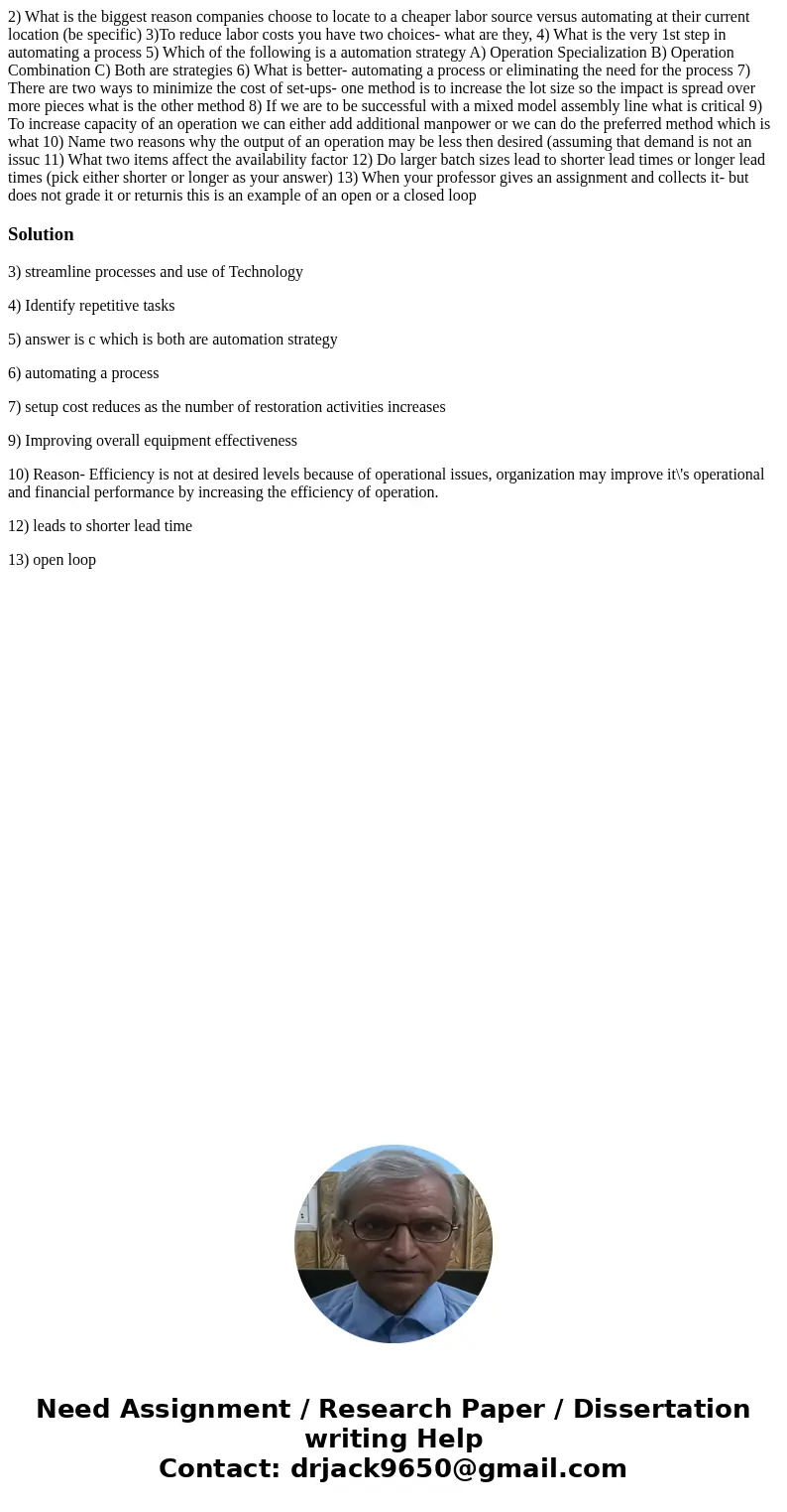 2) What is the biggest reason companies choose to locate to a cheaper labor source versus automating at their current location (be specific) 3)To reduce labor   2) What is the biggest reason companies choose to locate to a cheaper labor source versus automating at their current location (be specific) 3)To reduce labor