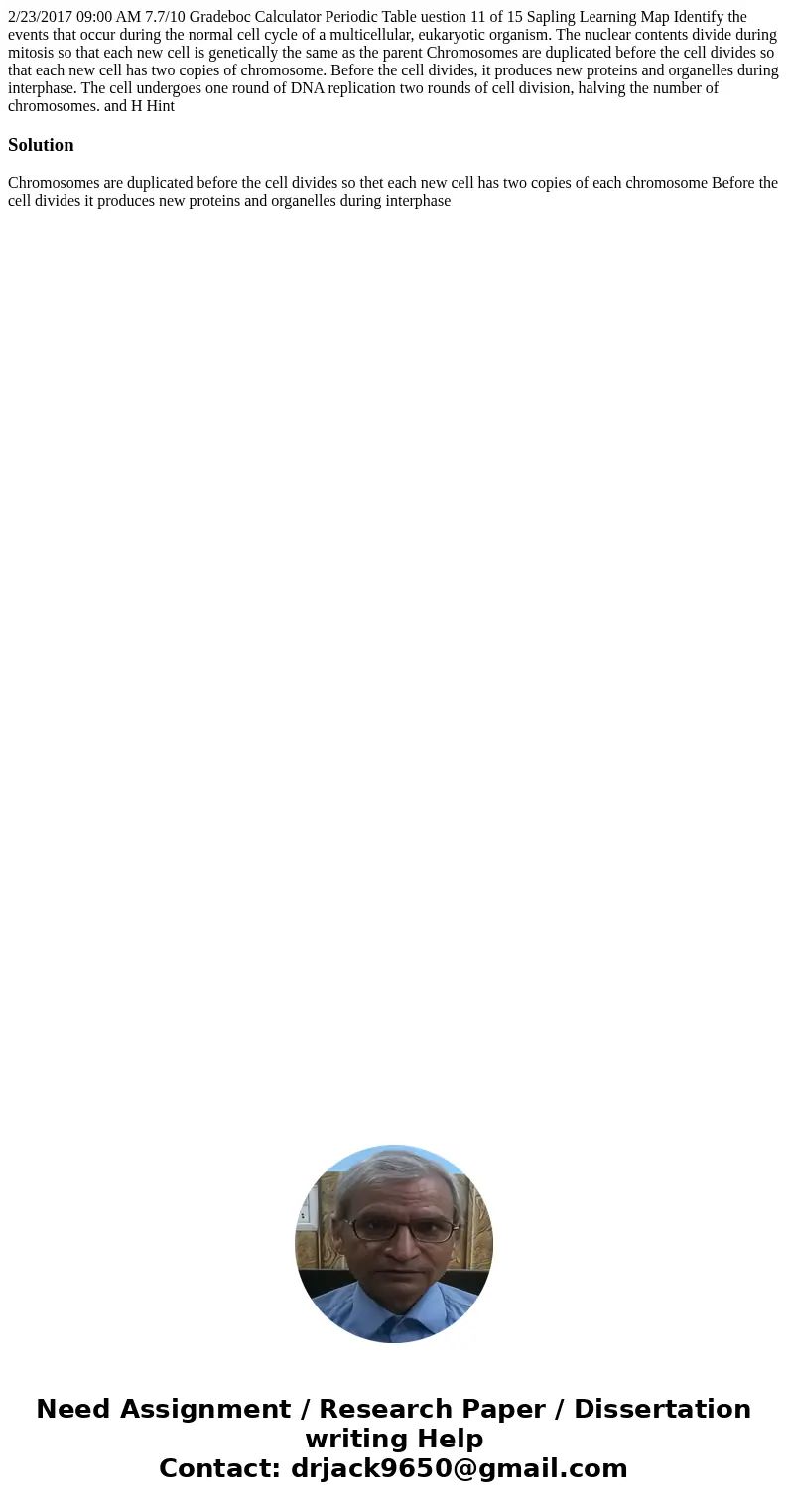  2/23/2017 09:00 AM 7.7/10 Gradeboc Calculator Periodic Table uestion 11 of 15 Sapling Learning Map Identify the events that occur during the normal cell cycle 