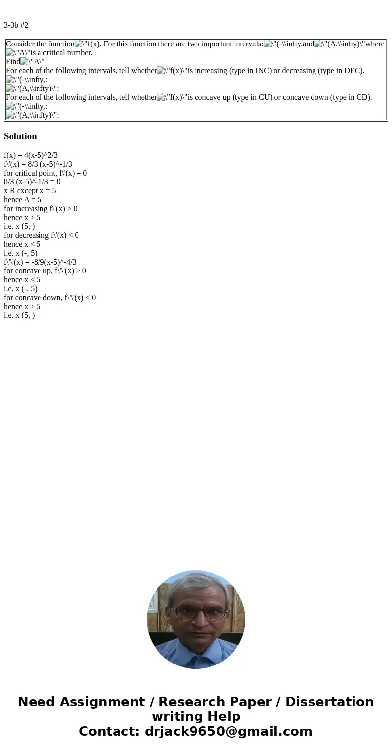  3-3b #2 Consider the function. For this function there are two important intervals:andwhereis a critical number. Find For each of the following intervals, tell