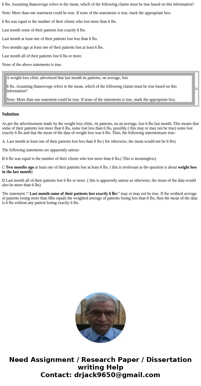6 lbs. Assuming thataverage refers to the mean, which of the following claims must be true based on this information? Note: More than one statement could be tru 6 lbs. Assuming thataverage refers to the mean, which of the following claims must be true based on this information? Note: More than one statement could be tru
