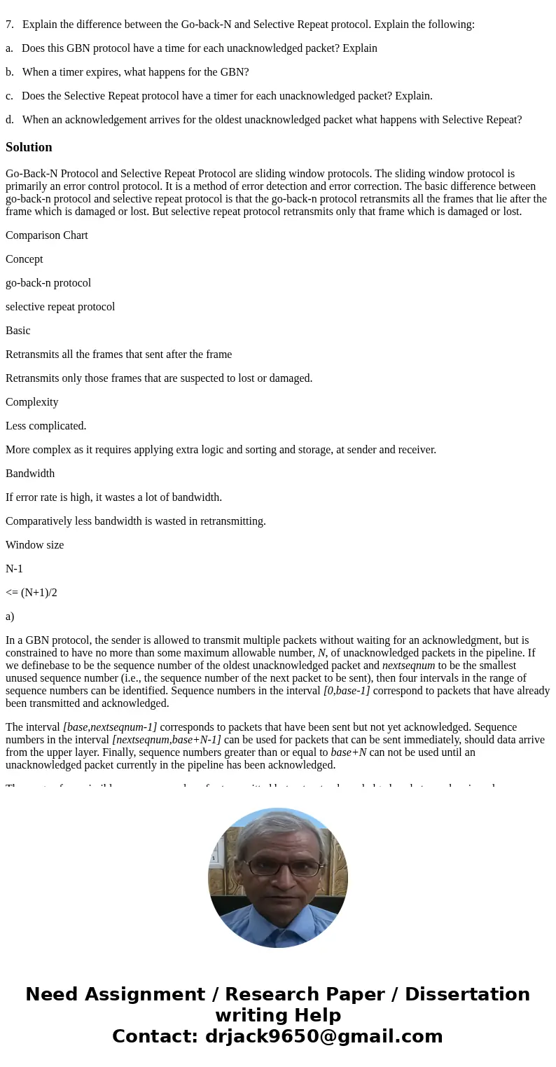  7. Explain the difference between the Go-back-N and Selective Repeat protocol. Explain the following: a. Does this GBN protocol have a time for each unacknowle