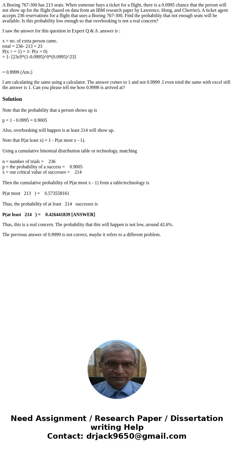 A Boeing 767-300 has 213 seats. When someone buys a ticket for a flight, there is a 0.0995 chance that the person will not show up for the flight (based on data A Boeing 767-300 has 213 seats. When someone buys a ticket for a flight, there is a 0.0995 chance that the person will not show up for the flight (based on data