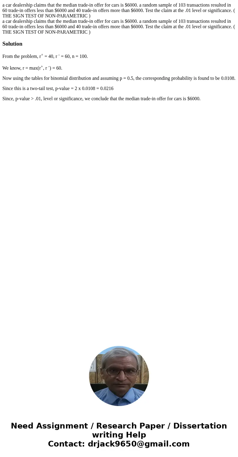 a car dealership claims that the median trade-in offer for cars is $6000. a random sample of 103 transactions resulted in 60 trade-in offers less than $6000 and a car dealership claims that the median trade-in offer for cars is $6000. a random sample of 103 transactions resulted in 60 trade-in offers less than $6000 and