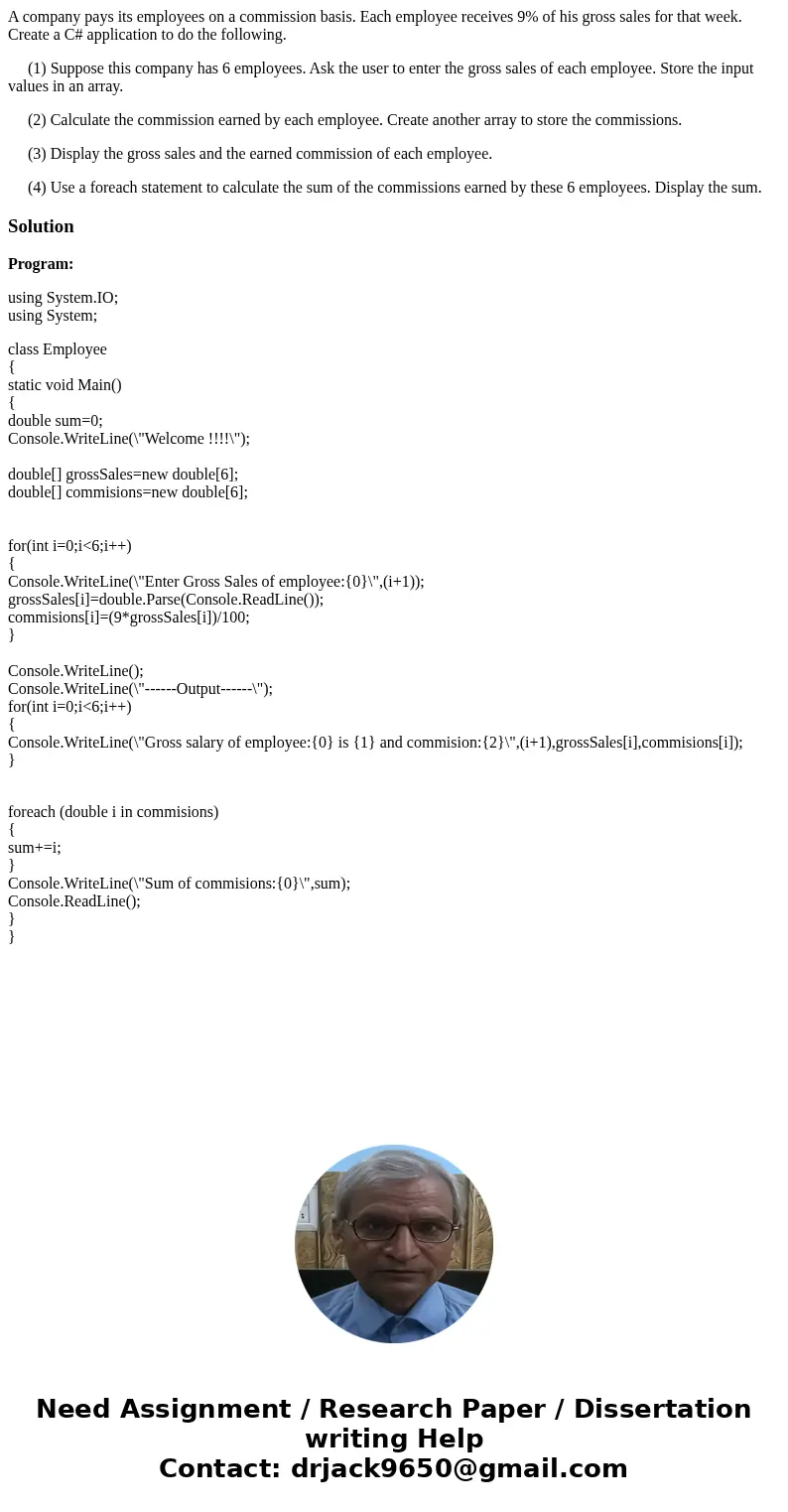 A company pays its employees on a commission basis. Each employee receives 9% of his gross sales for that week. Create a C# application to do the following. (1)