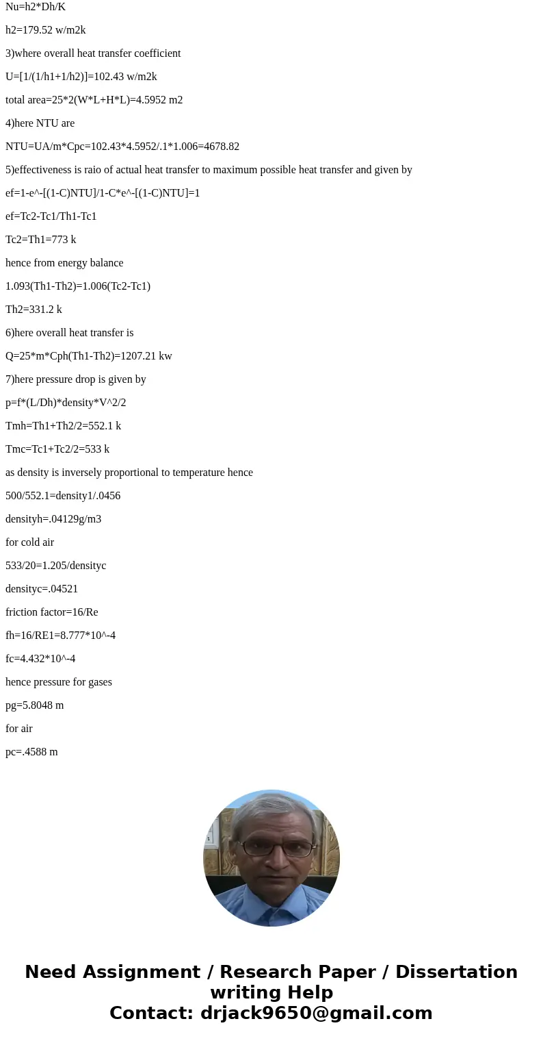 A counter flow gas turbine cooler is to be designed to recover heat from exhaust gases. The mass flow rate for each gas stream is 2.5 kg/s, i.e. nearly balance  A counter flow gas turbine cooler is to be designed to recover heat from exhaust gases. The mass flow rate for each gas stream is 2.5 kg/s, i.e. nearly balance