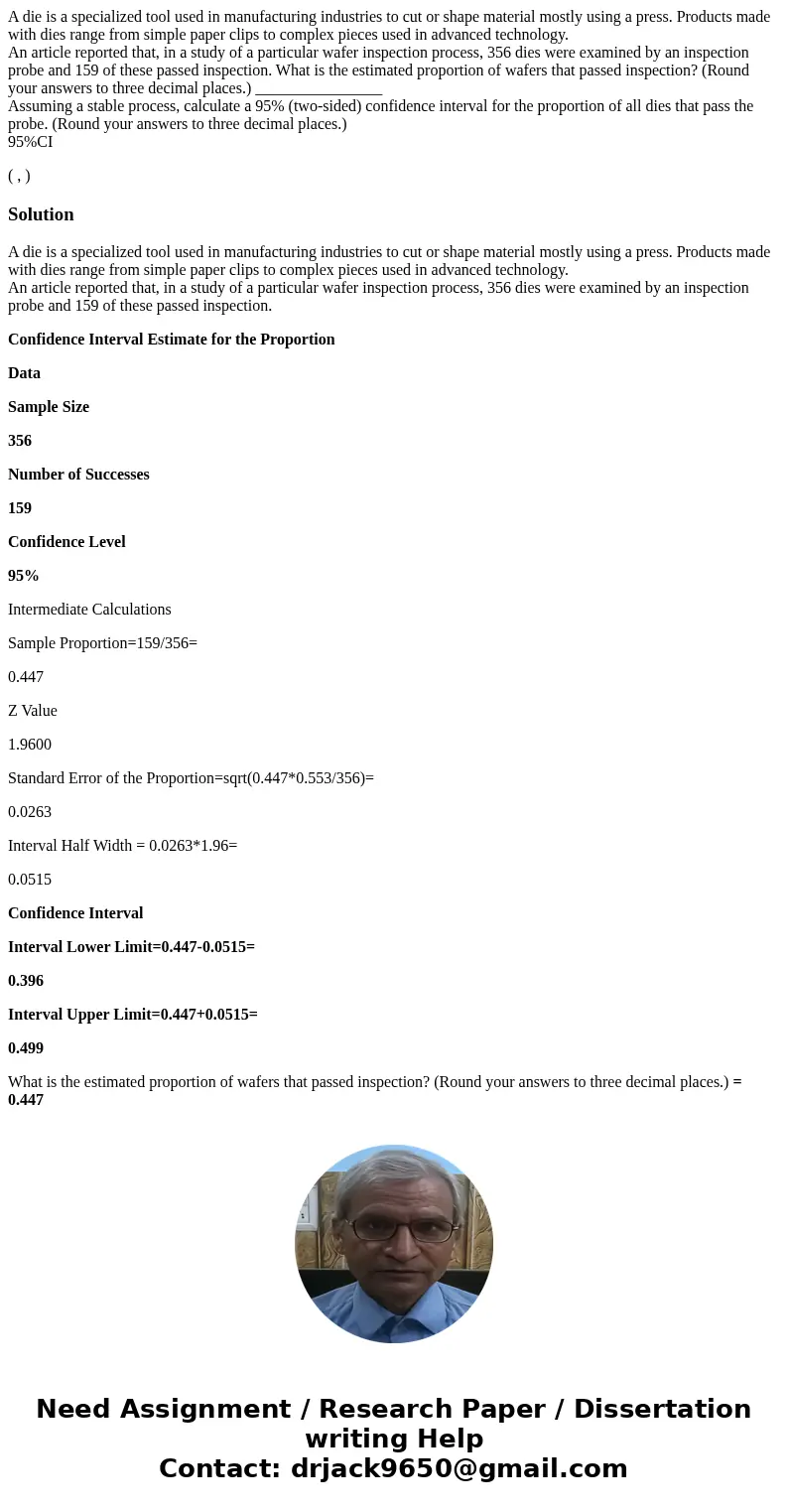 A die is a specialized tool used in manufacturing industries to cut or shape material mostly using a press. Products made with dies range from simple paper clip