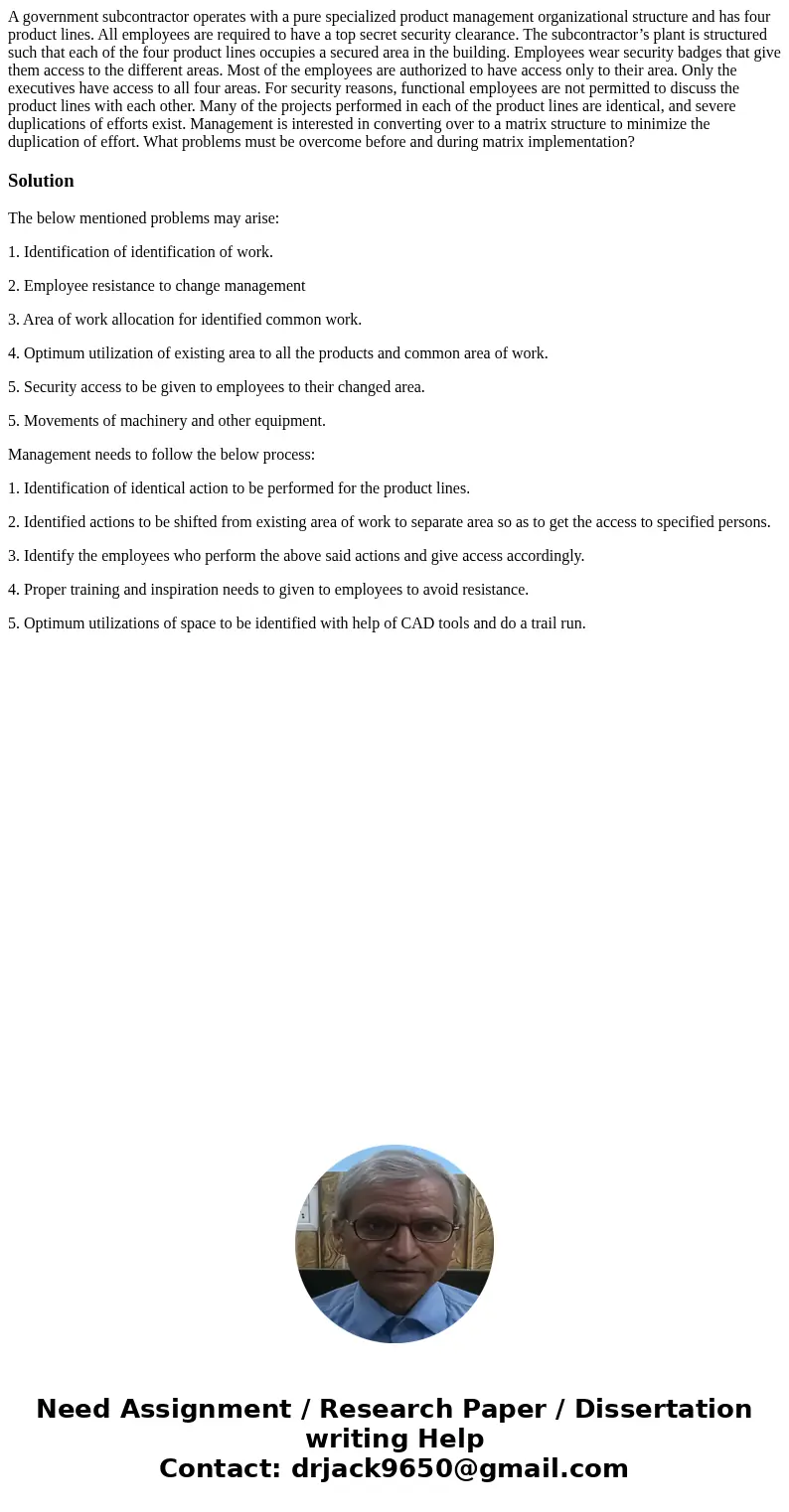 A government subcontractor operates with a pure specialized product management organizational structure and has four product lines. All employees are required t A government subcontractor operates with a pure specialized product management organizational structure and has four product lines. All employees are required t