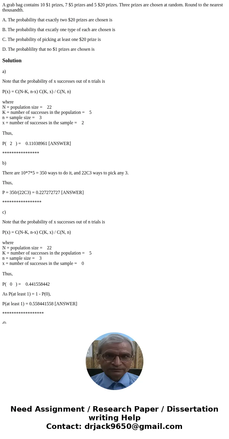 A grab bag contains 10 $1 prizes, 7 $5 prizes and 5 $20 prizes. Three prizes are chosen at random. Round to the nearest thousandth. A. The probability that exac A grab bag contains 10 $1 prizes, 7 $5 prizes and 5 $20 prizes. Three prizes are chosen at random. Round to the nearest thousandth. A. The probability that exac
