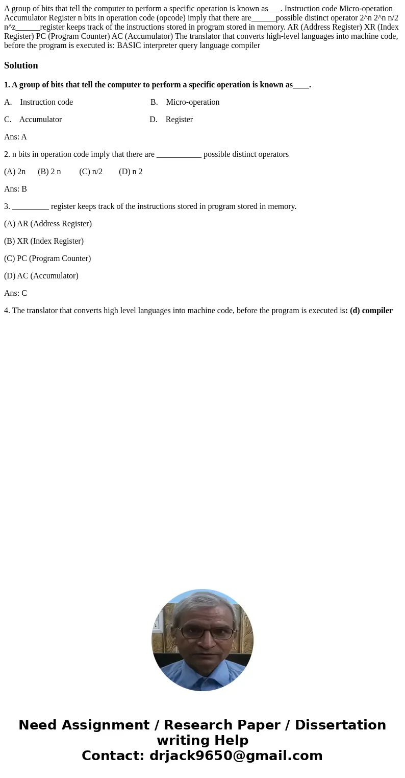  A group of bits that tell the computer to perform a specific operation is known as___. Instruction code Micro-operation Accumulator Register n bits in operatio