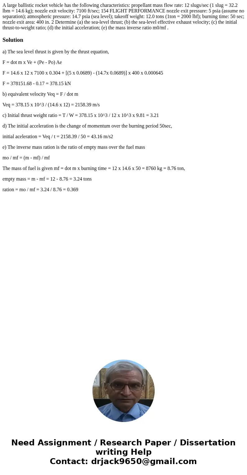 A large ballistic rocket vehicle has the following characteristics: propellant mass flow rate: 12 slugs/sec (1 slug = 32.2 lbm = 14.6 kg); nozzle exit velocity: A large ballistic rocket vehicle has the following characteristics: propellant mass flow rate: 12 slugs/sec (1 slug = 32.2 lbm = 14.6 kg); nozzle exit velocity: