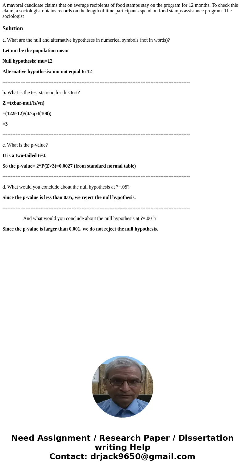 A mayoral candidate claims that on average recipients of food stamps stay on the program for 12 months. To check this claim, a sociologist obtains records on th