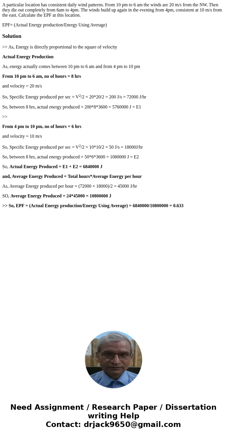 A particular location has consistent daily wind patterns. From 10 pm to 6 am the winds are 20 m/s from the NW. Then they die out completely from 6am to 4pm. The
