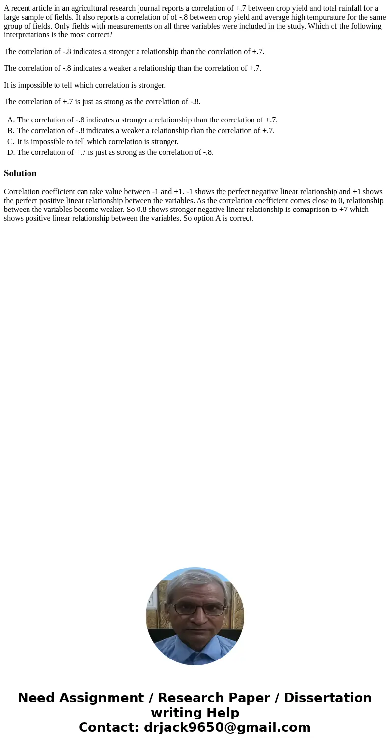 A recent article in an agricultural research journal reports a correlation of +.7 between crop yield and total rainfall for a large sample of fields. It also re A recent article in an agricultural research journal reports a correlation of +.7 between crop yield and total rainfall for a large sample of fields. It also re