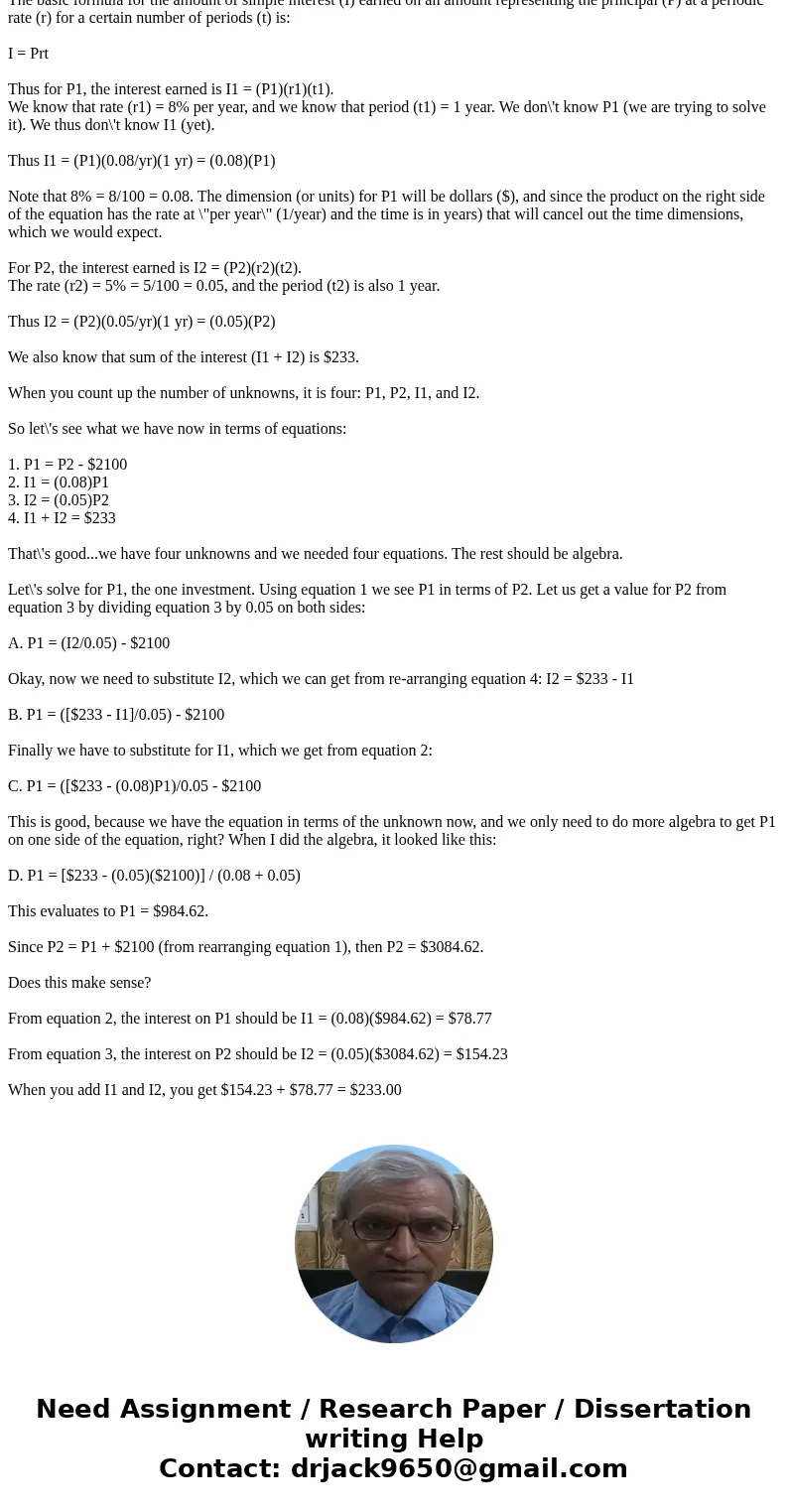 A student invests 8% and 2100 less than that amount at 5% the investments produced a total of 233$ interest in 1 yr. How much did he invest at each rate?Solutio A student invests 8% and 2100 less than that amount at 5% the investments produced a total of 233$ interest in 1 yr. How much did he invest at each rate?Solutio