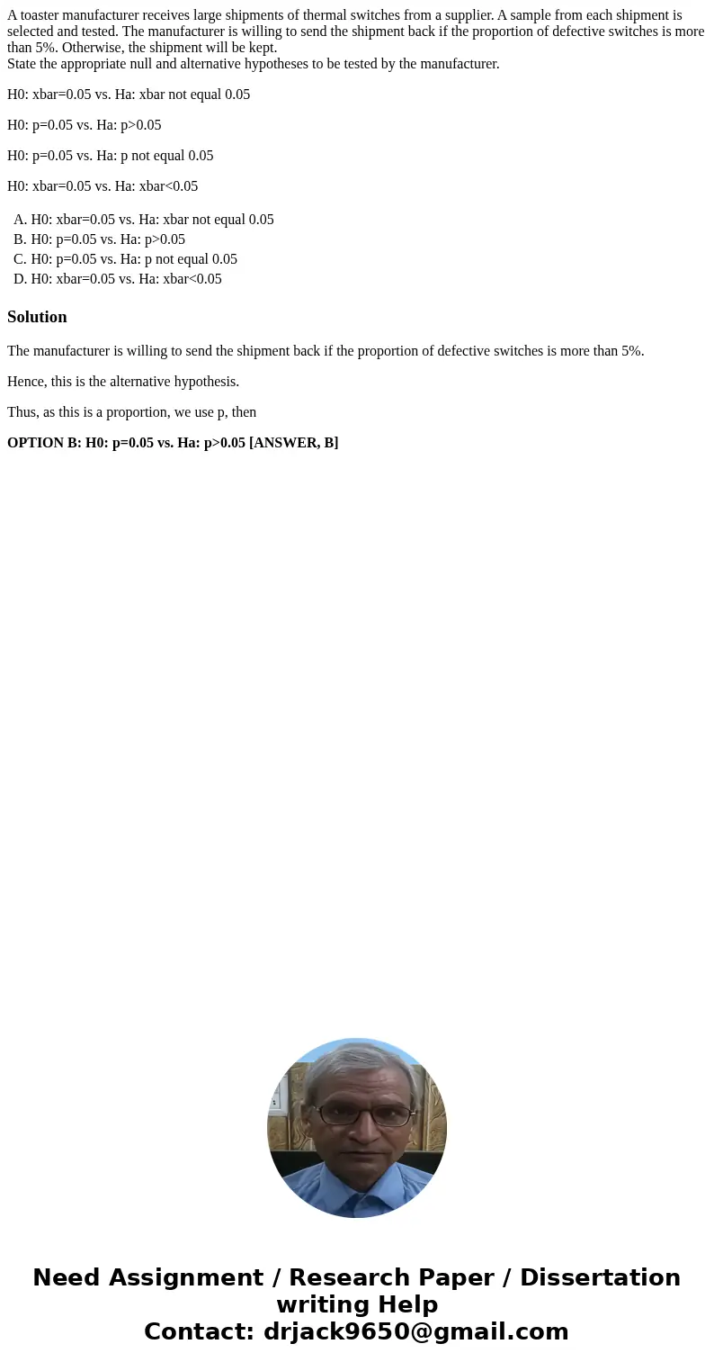 A toaster manufacturer receives large shipments of thermal switches from a supplier. A sample from each shipment is selected and tested. The manufacturer is wil A toaster manufacturer receives large shipments of thermal switches from a supplier. A sample from each shipment is selected and tested. The manufacturer is wil