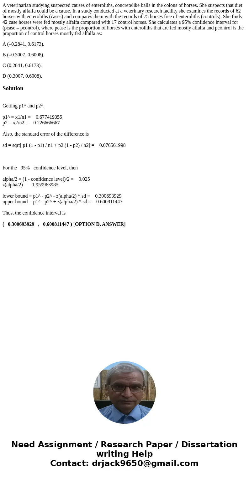 A veterinarian studying suspected causes of enteroliths, concretelike balls in the colons of horses. She suspects that diet of mostly alfalfa could be a cause.  A veterinarian studying suspected causes of enteroliths, concretelike balls in the colons of horses. She suspects that diet of mostly alfalfa could be a cause.