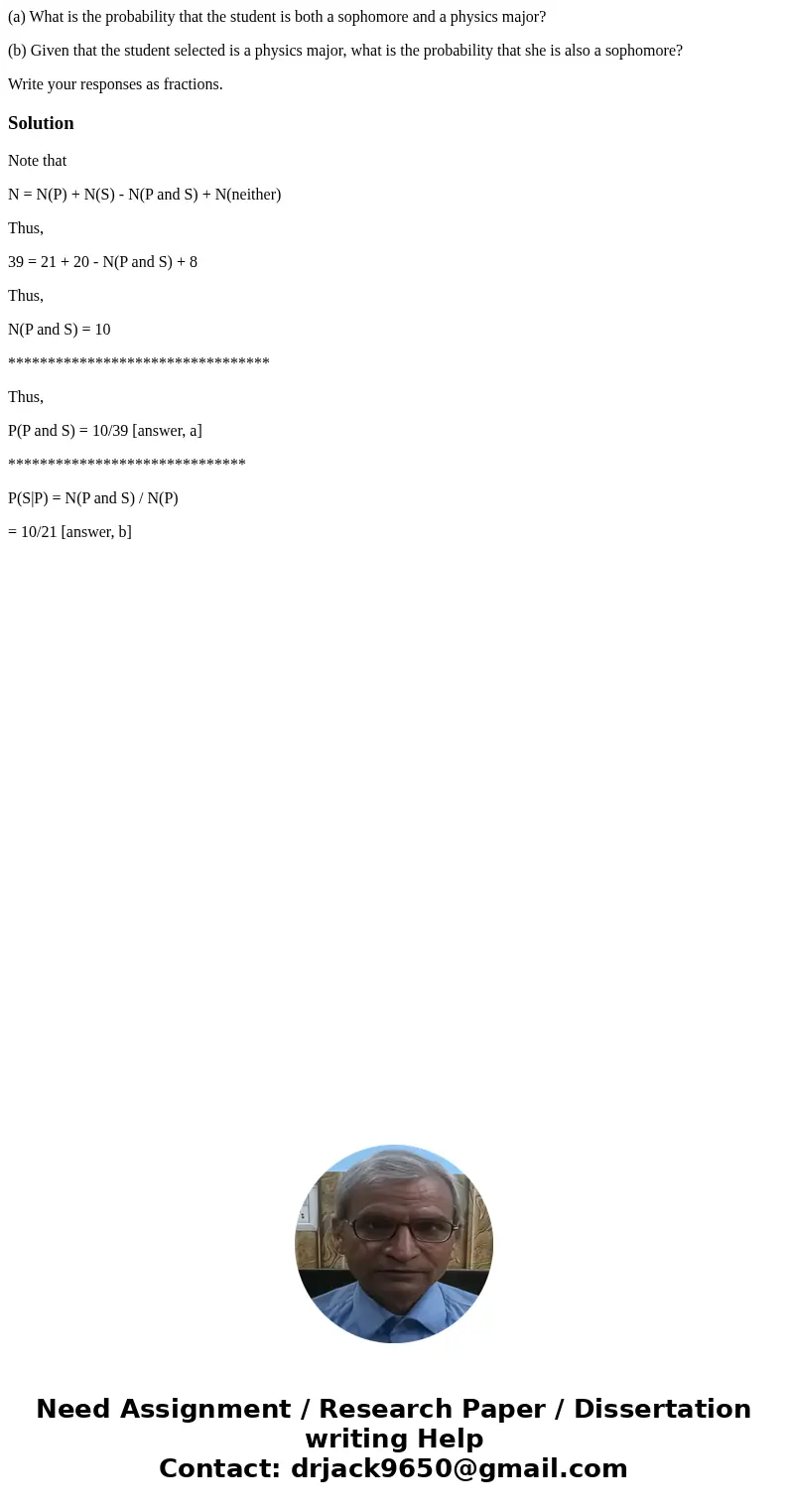 (a) What is the probability that the student is both a sophomore and a physics major? (b) Given that the student selected is a physics major, what is the probab (a) What is the probability that the student is both a sophomore and a physics major? (b) Given that the student selected is a physics major, what is the probab
