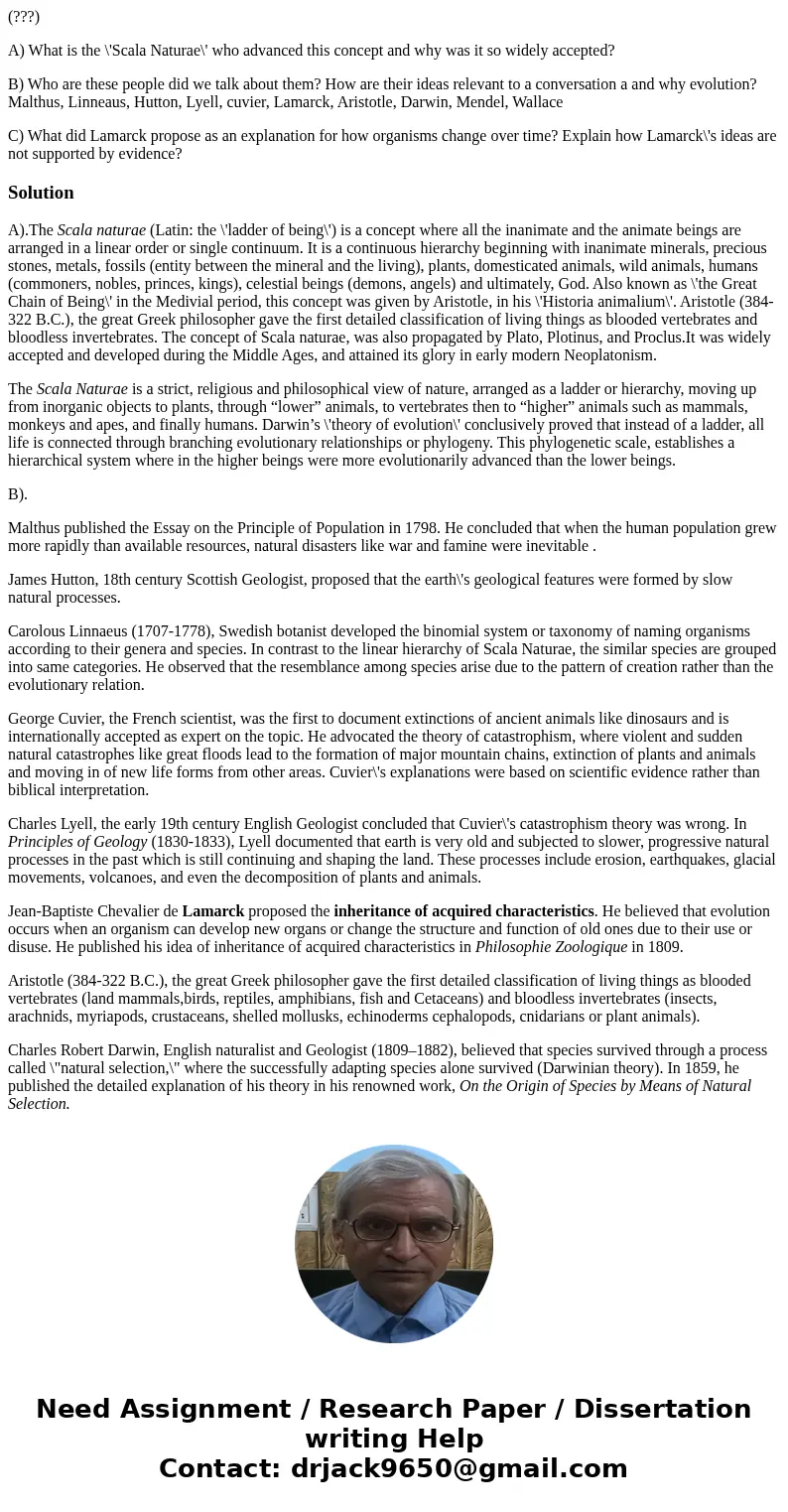 (???) A) What is the \'Scala Naturae\' who advanced this concept and why was it so widely accepted? B) Who are these people did we talk about them? How are thei