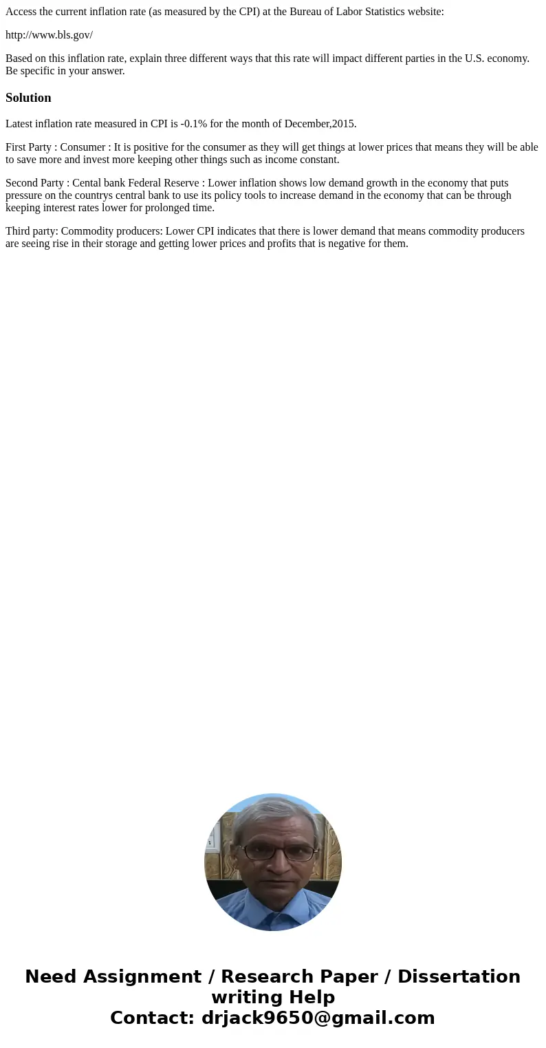 Access the current inflation rate (as measured by the CPI) at the Bureau of Labor Statistics website: http://www.bls.gov/ Based on this inflation rate, explain  Access the current inflation rate (as measured by the CPI) at the Bureau of Labor Statistics website: http://www.bls.gov/ Based on this inflation rate, explain