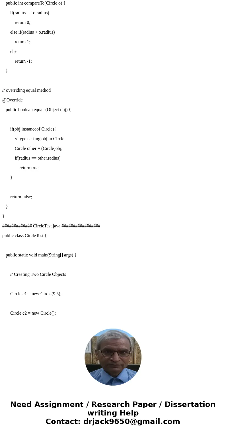 ***ALSO IN ADDITION*** For Circle, add an equals method to the current code and implement the Comparable interface. Provide test code to test the compareTo and 